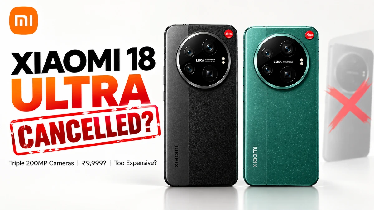 Xiaomi 18 Ultra Cancelled This Camera Beast Is Discontinued