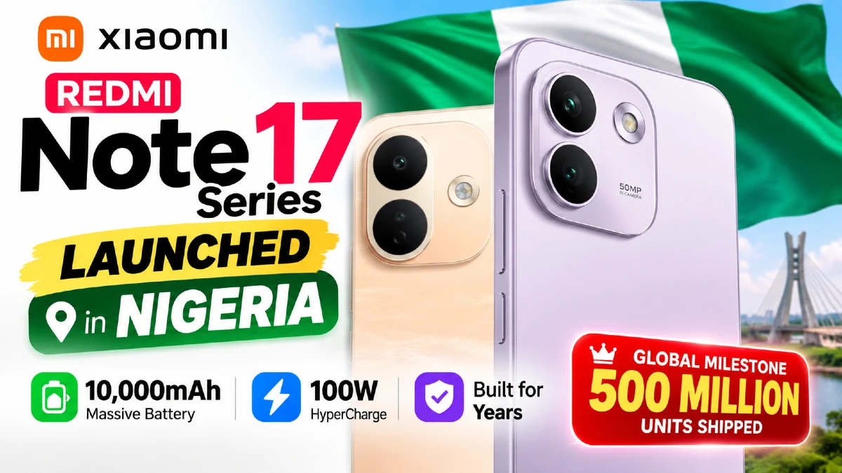 Xiaomi Launches REDMI Note 17 Series in Nigeria With a 10,000mAh Battery Flagship 1